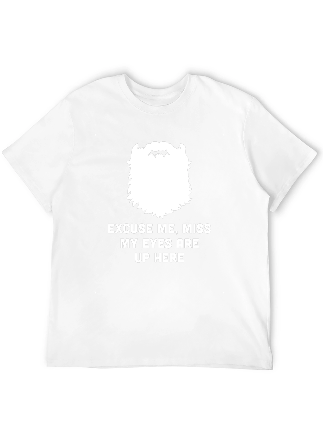 Funny Bearded Mens Eyes Up Here Graphic Tee