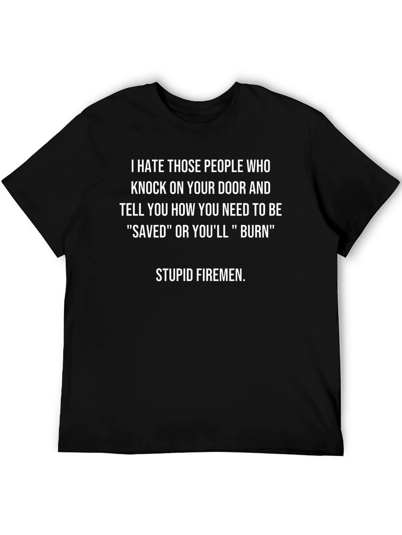 Humorous Stupid Firemen Graphic T-Shirt