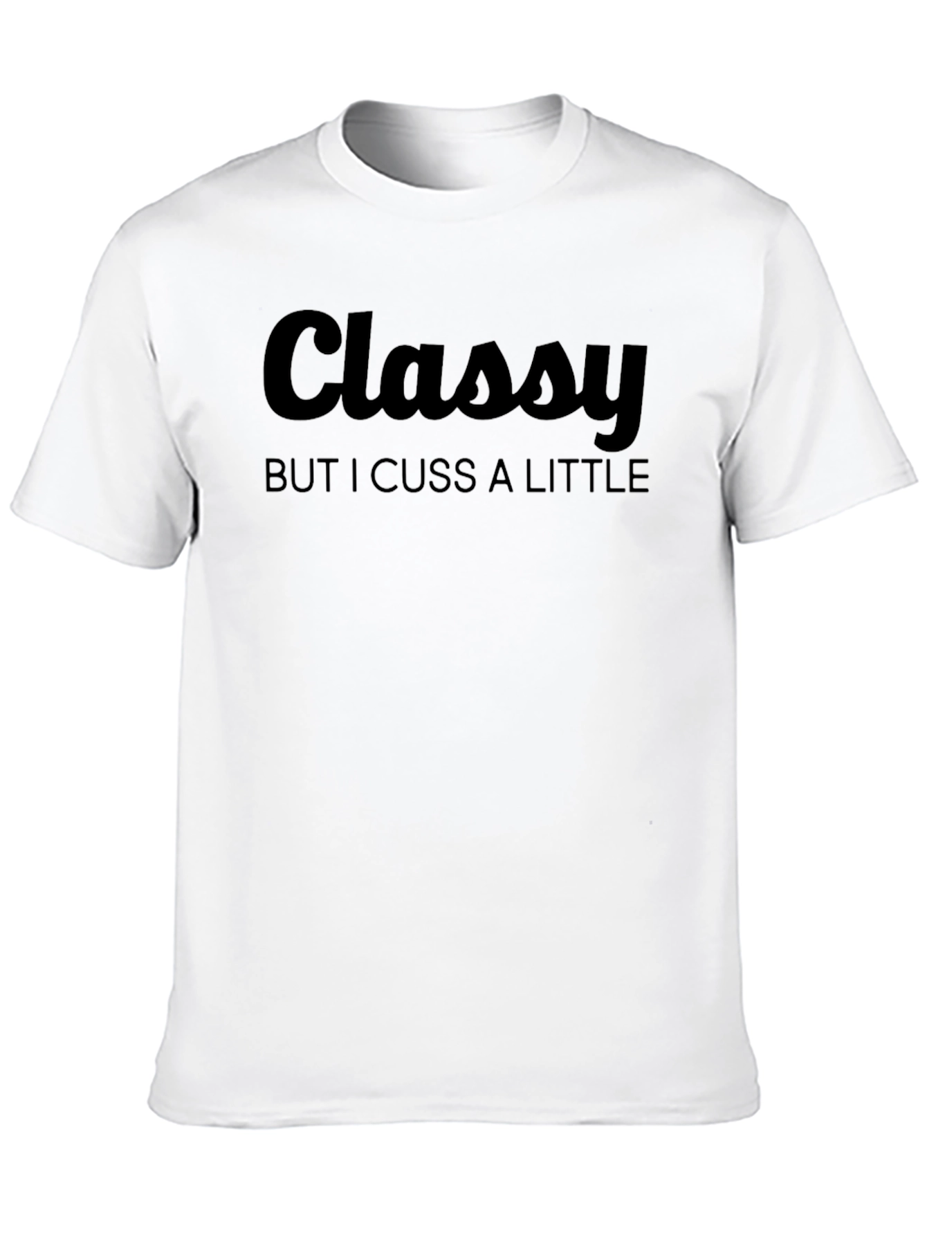 Classy But I Cuss A Little T-Shirt