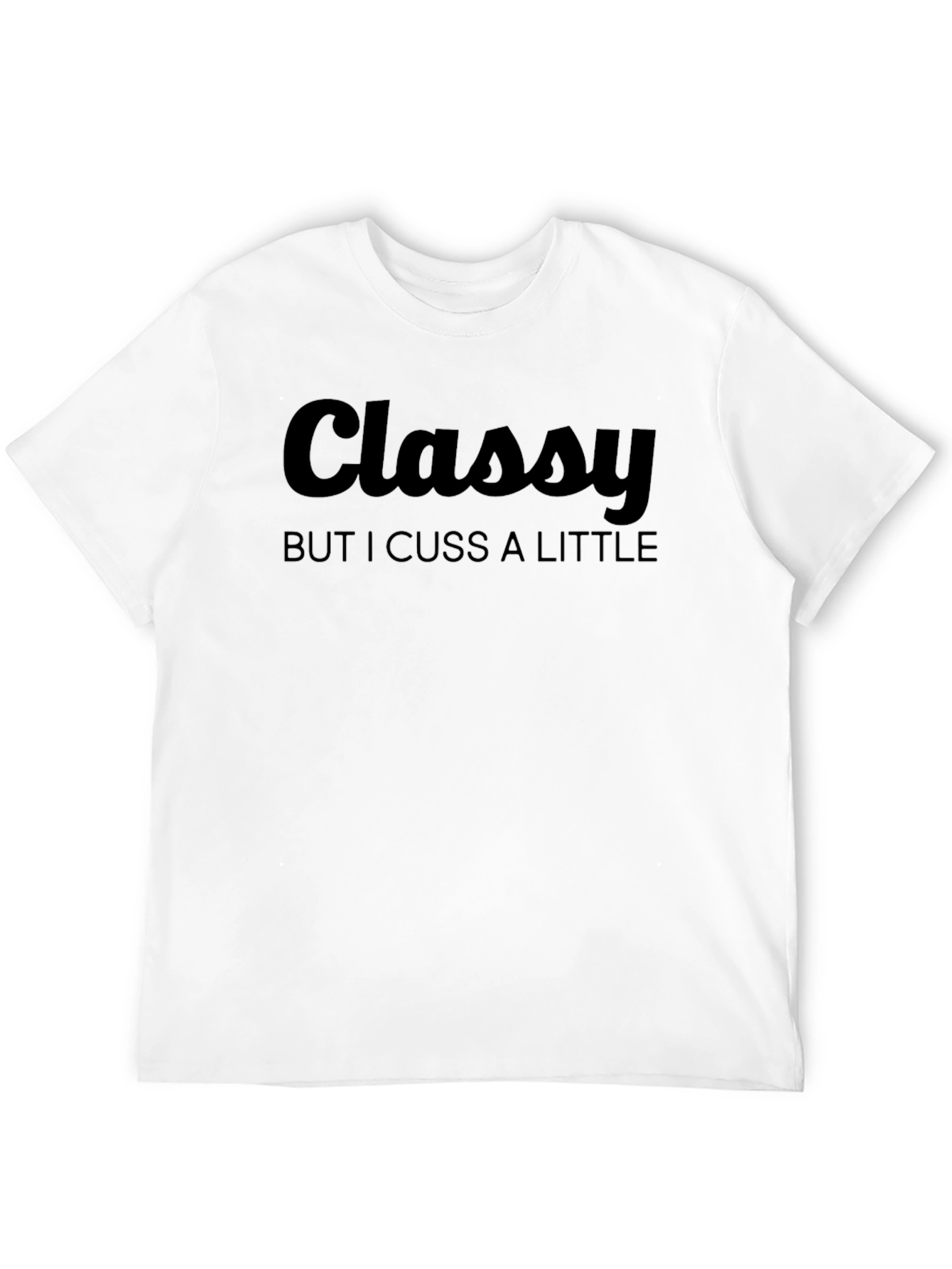 Classy But I Cuss A Little T-Shirt