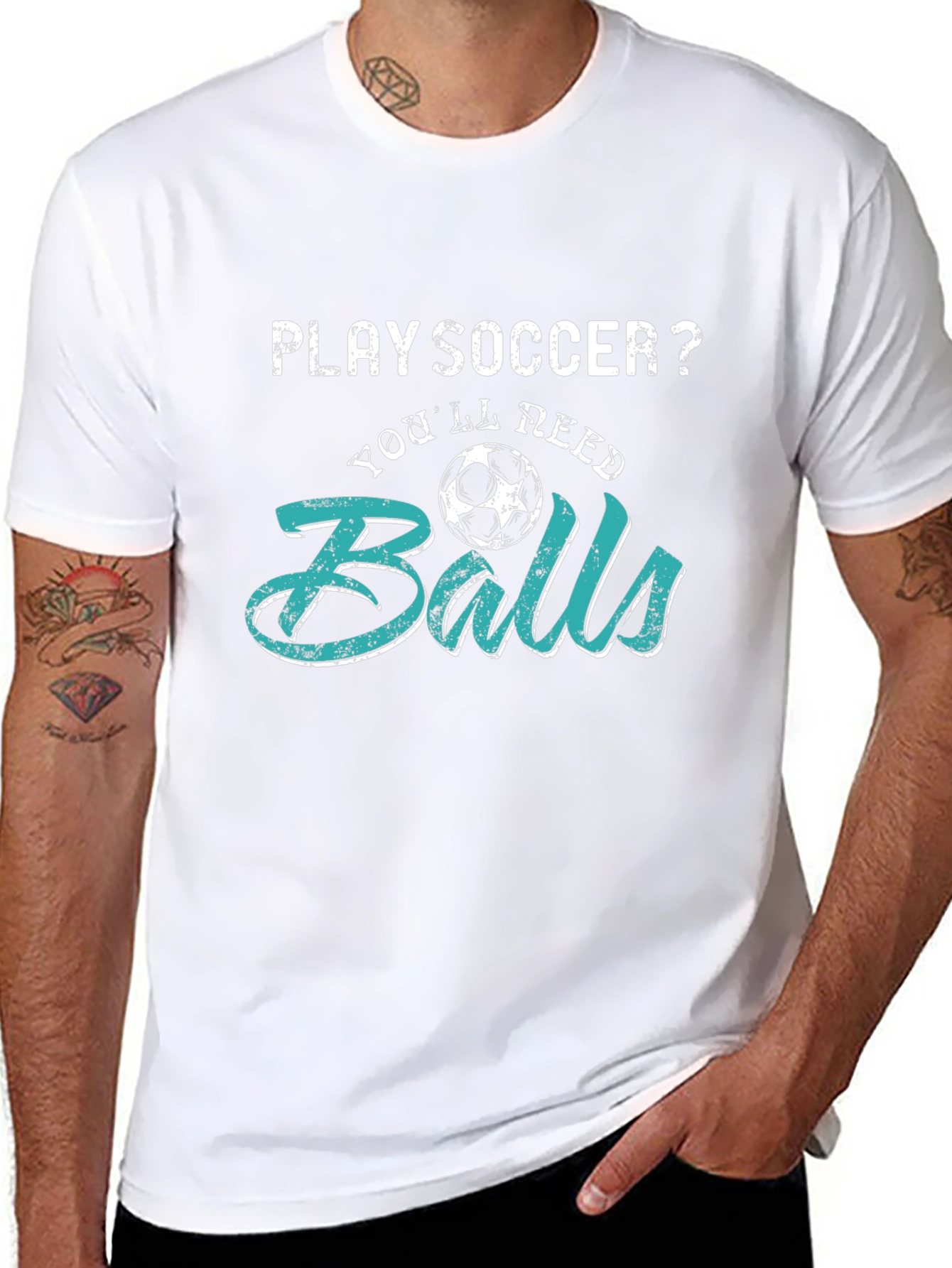 Play Soccer? T-Shirt - Youll Need Balls