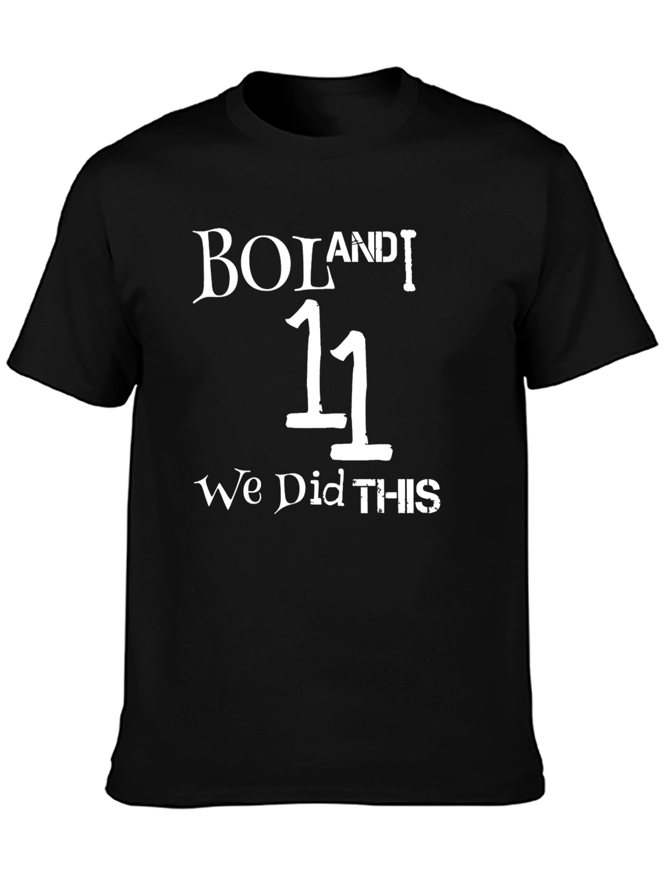 Boland I 11 We Did This T-Shirt