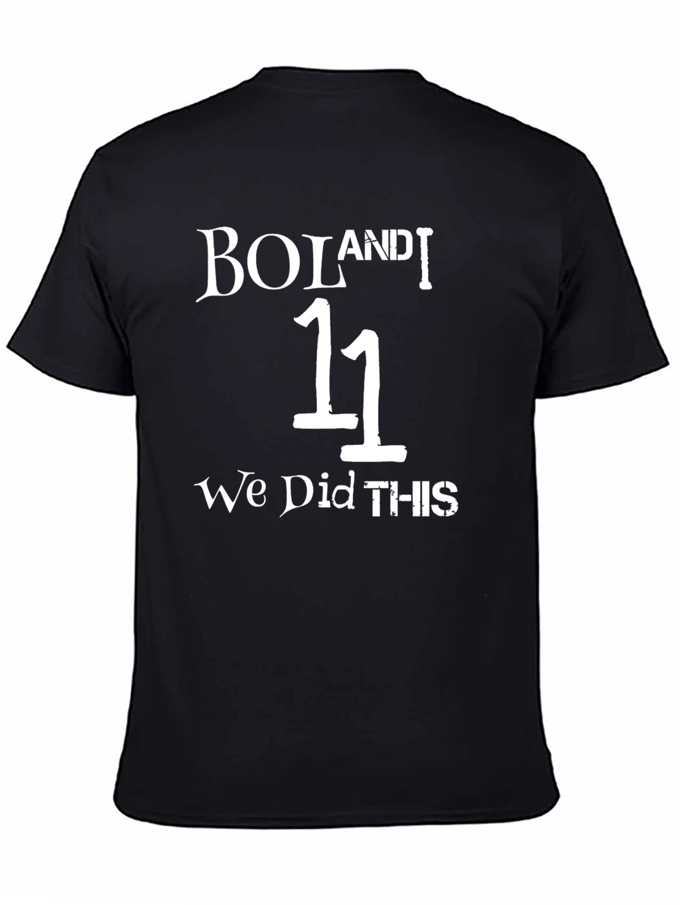 Boland I 11 We Did This T-Shirt