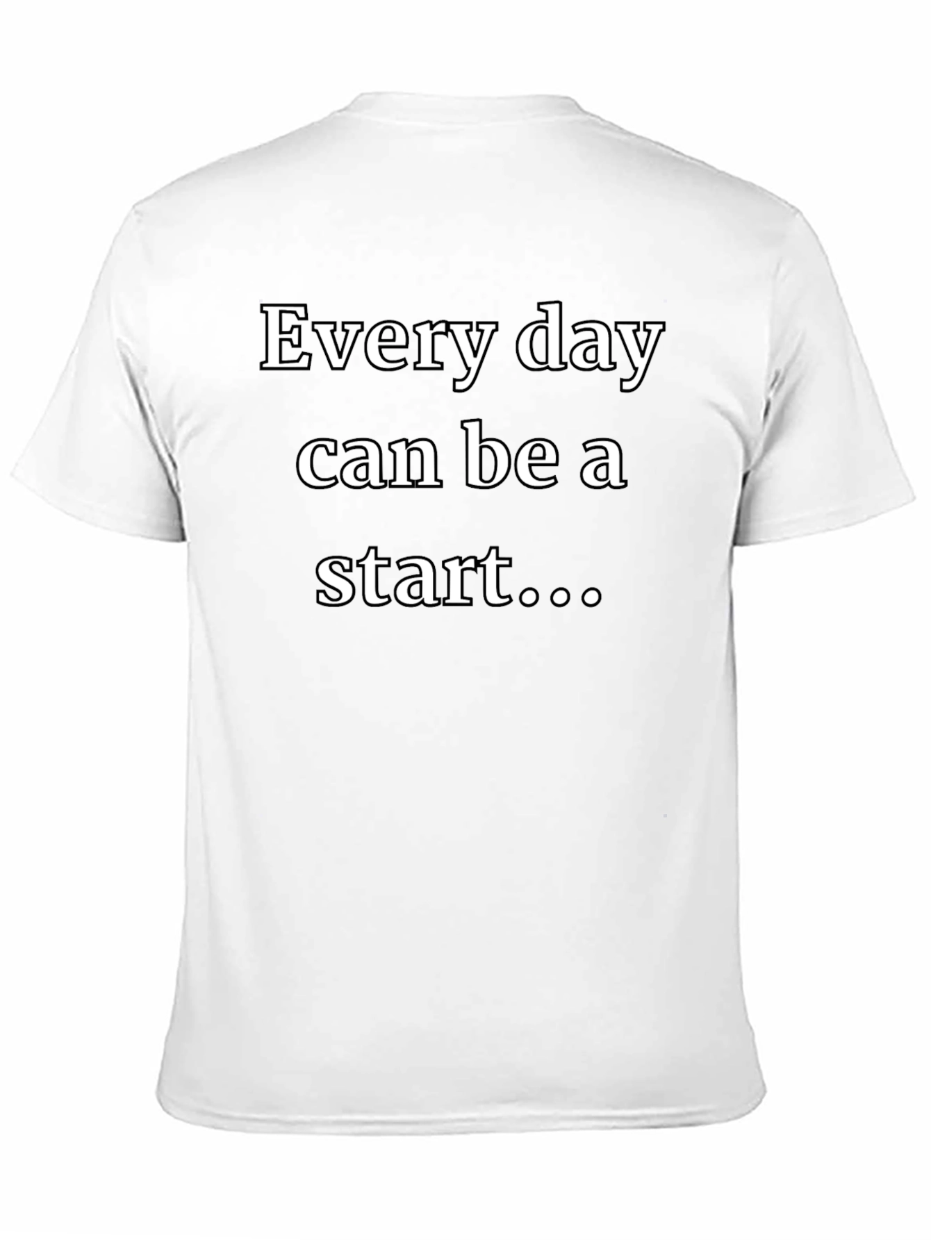 Every Day Start T-Shirt - Inspiring Graphic Tee