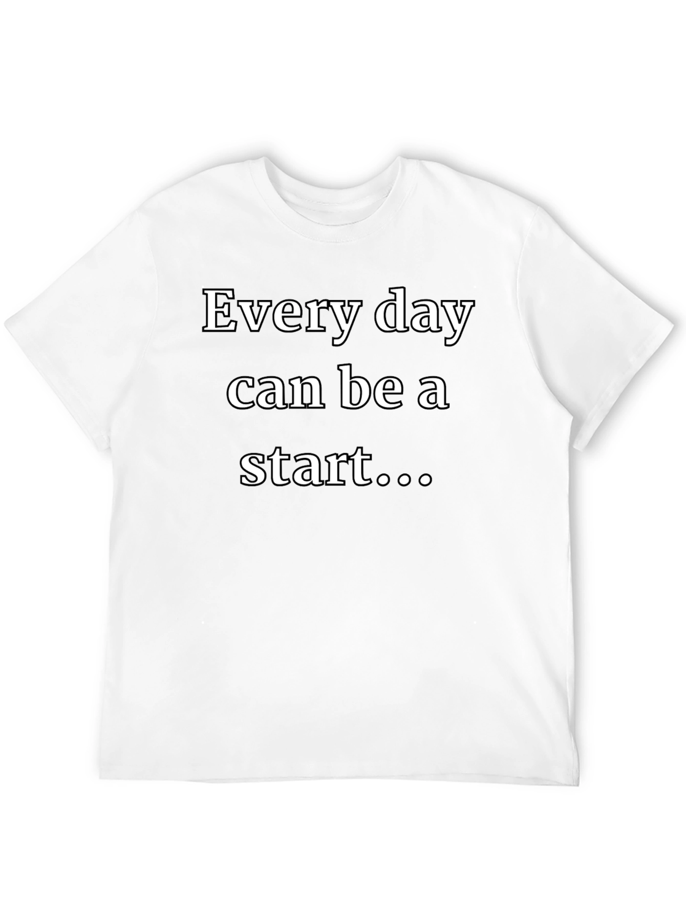 Every Day Start T-Shirt - Inspiring Graphic Tee
