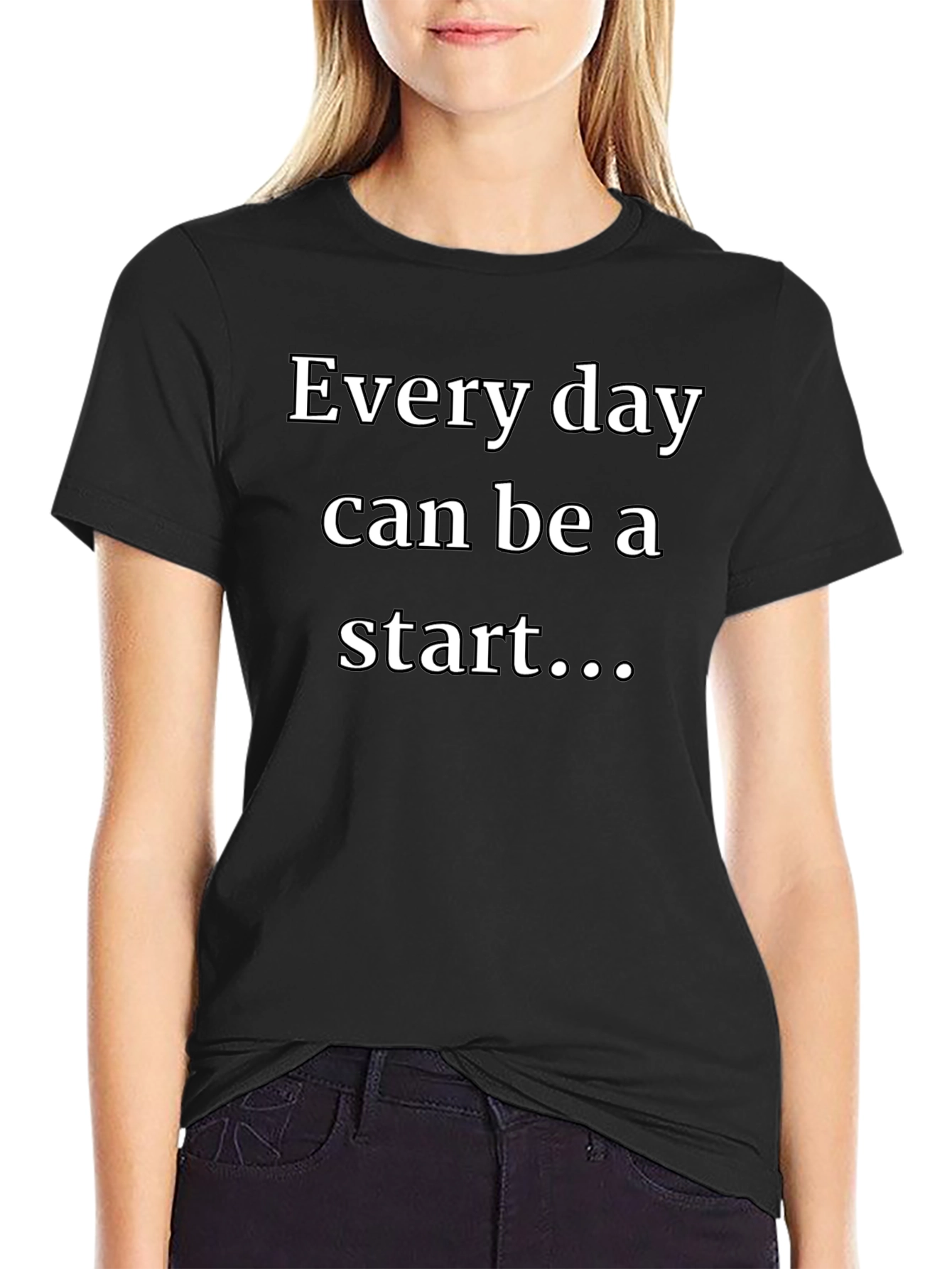 Every Day Start T-Shirt - Inspiring Graphic Tee