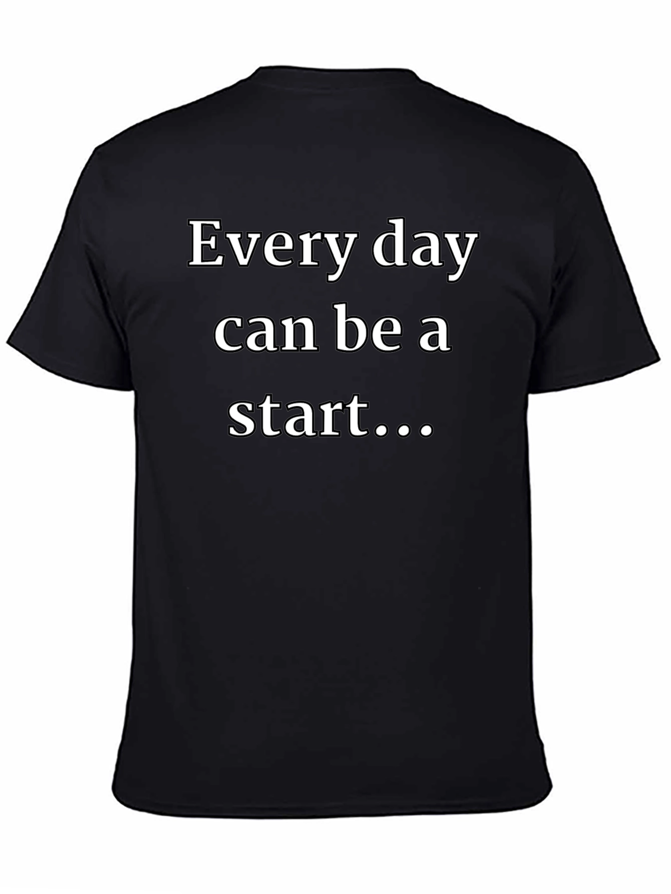 Every Day Start T-Shirt - Inspiring Graphic Tee