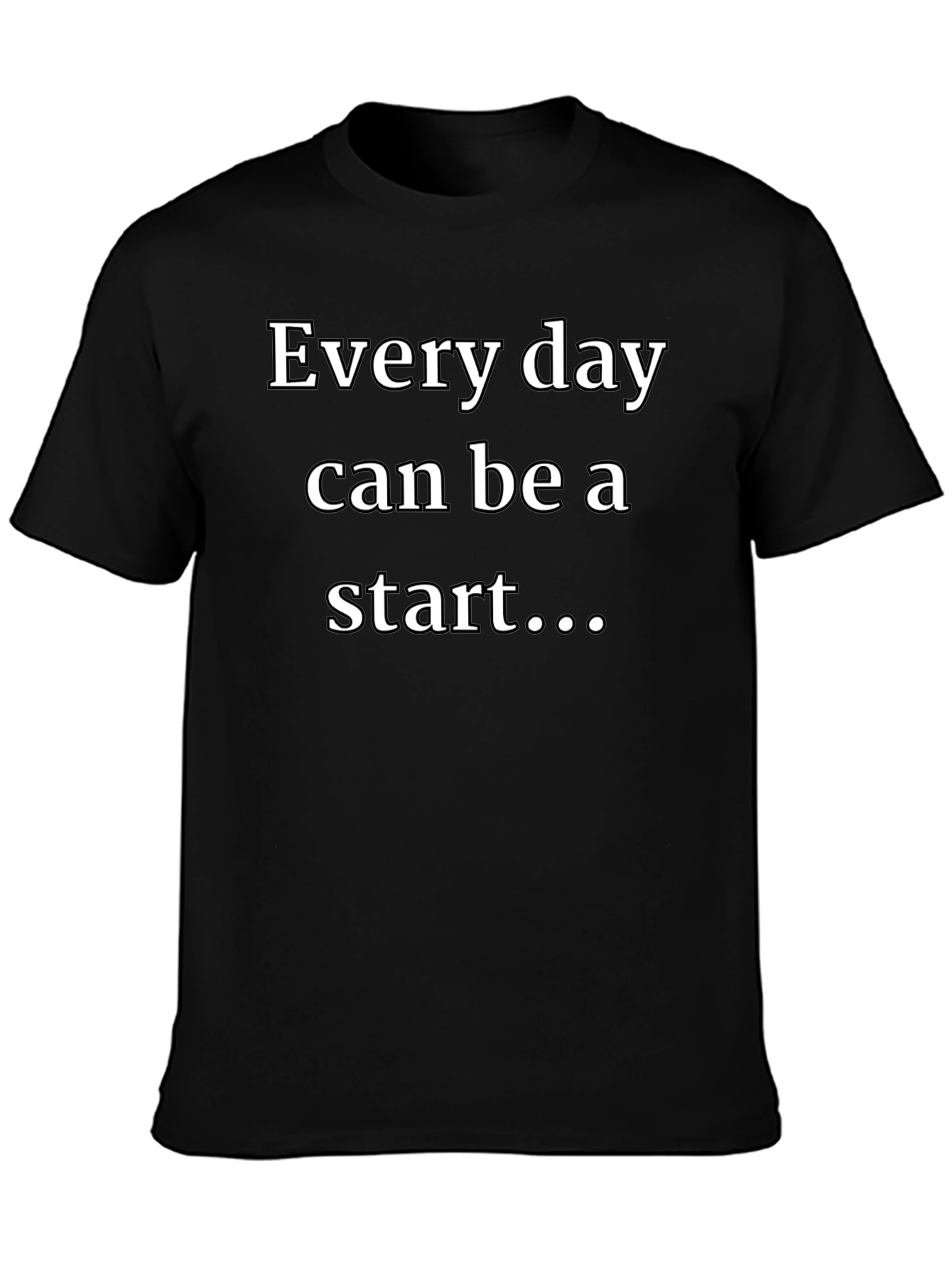 Every Day Start T-Shirt - Inspiring Graphic Tee