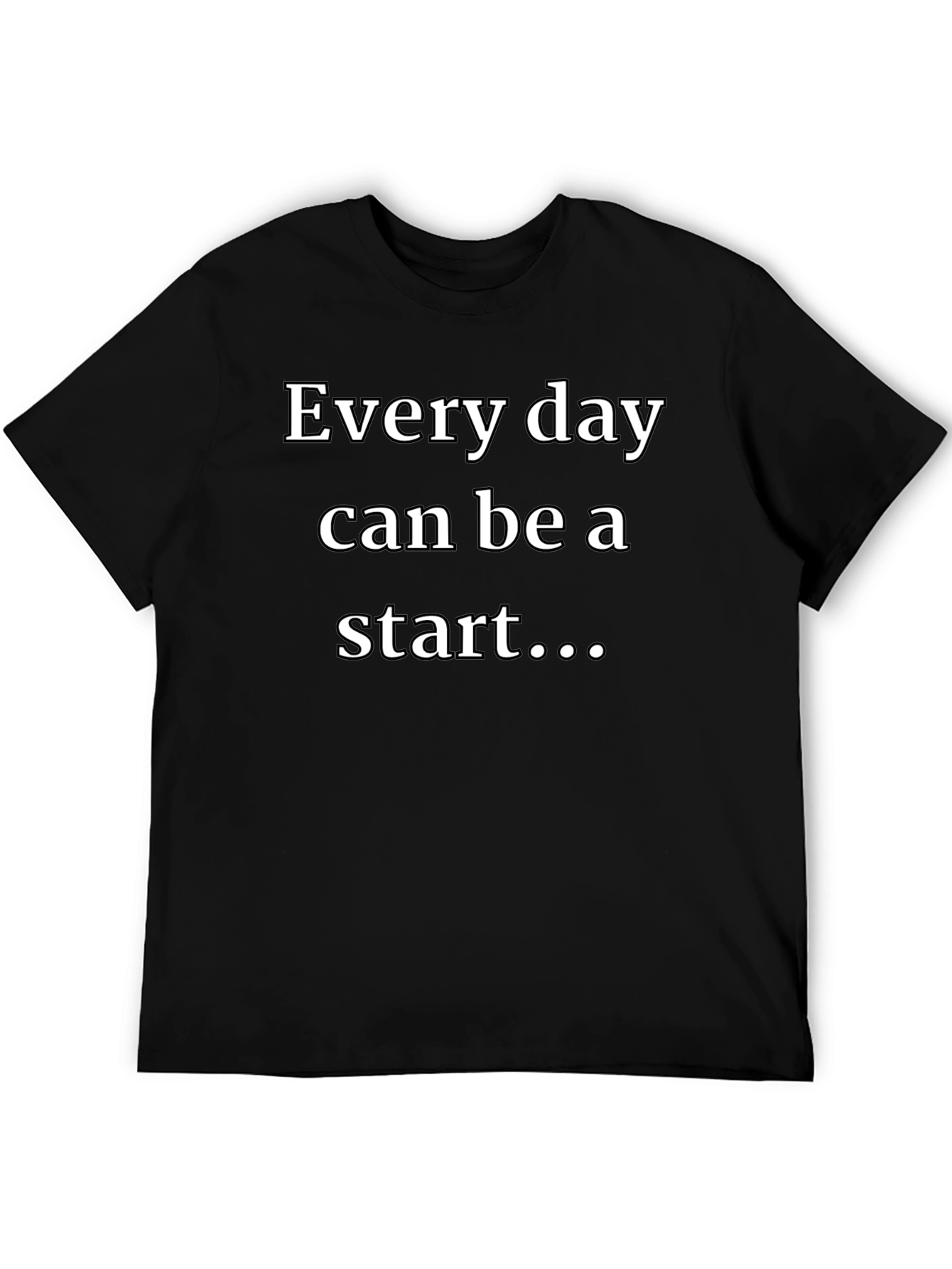 Every Day Start T-Shirt - Inspiring Graphic Tee