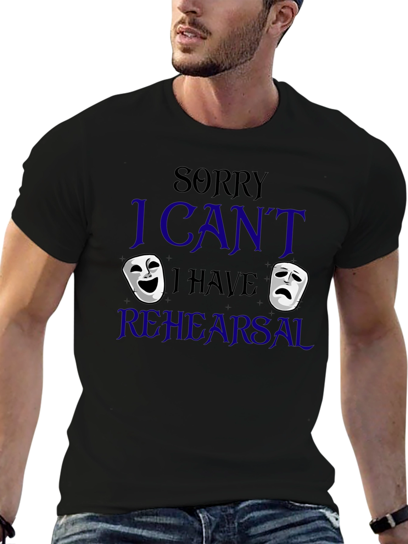 Sorry I Cant Rehearsal T-Shirt
