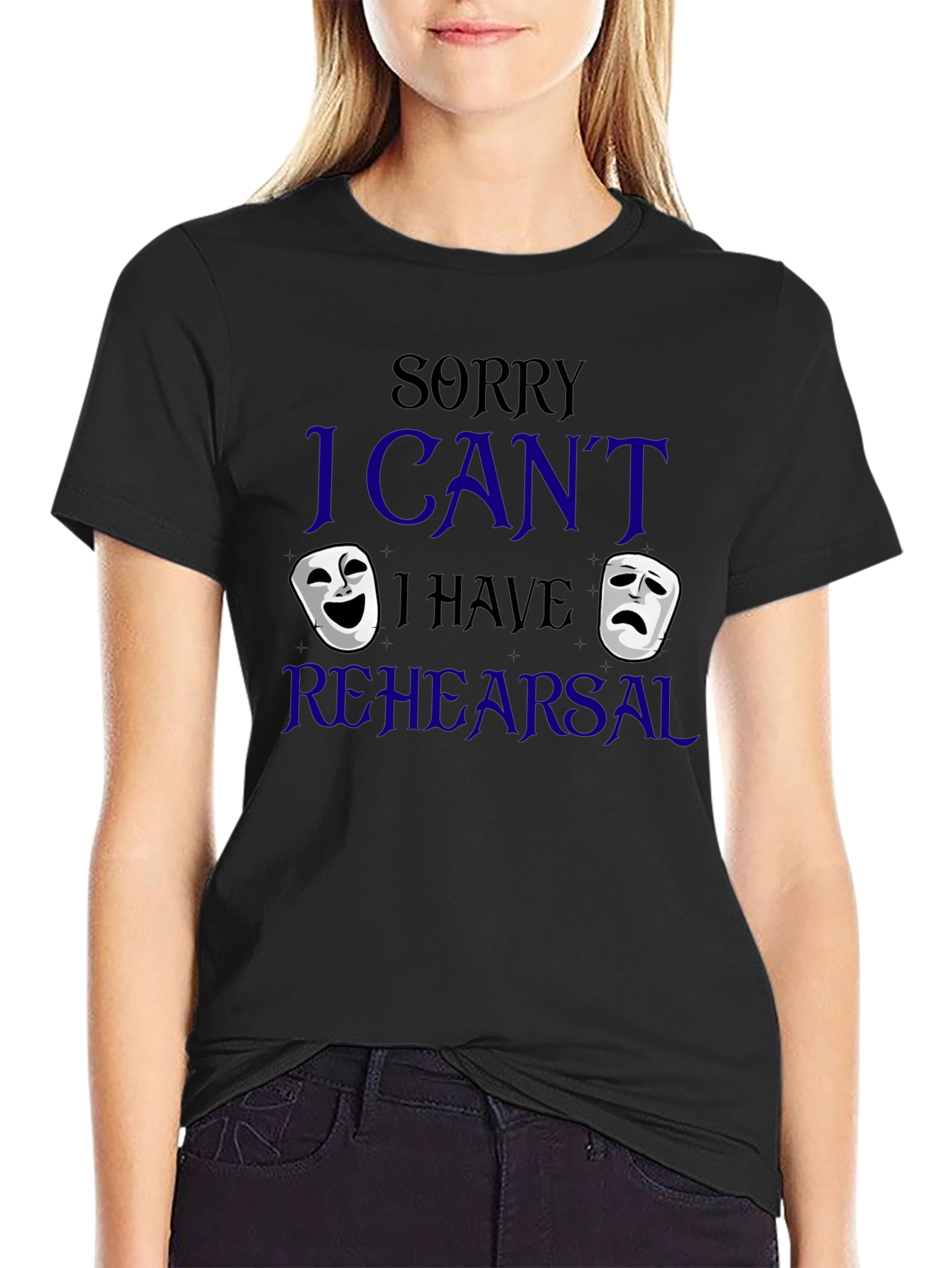 Sorry I Cant Rehearsal T-Shirt