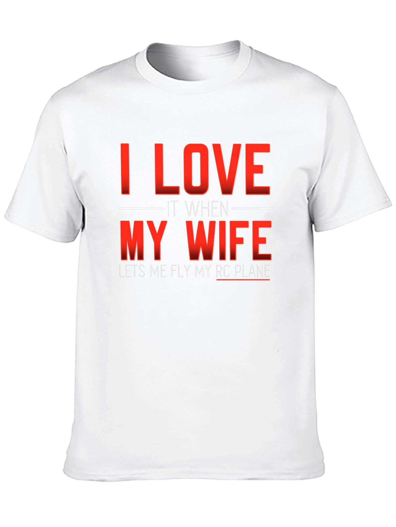 I LOVE My Wife RC Plane Mens T-Shirt