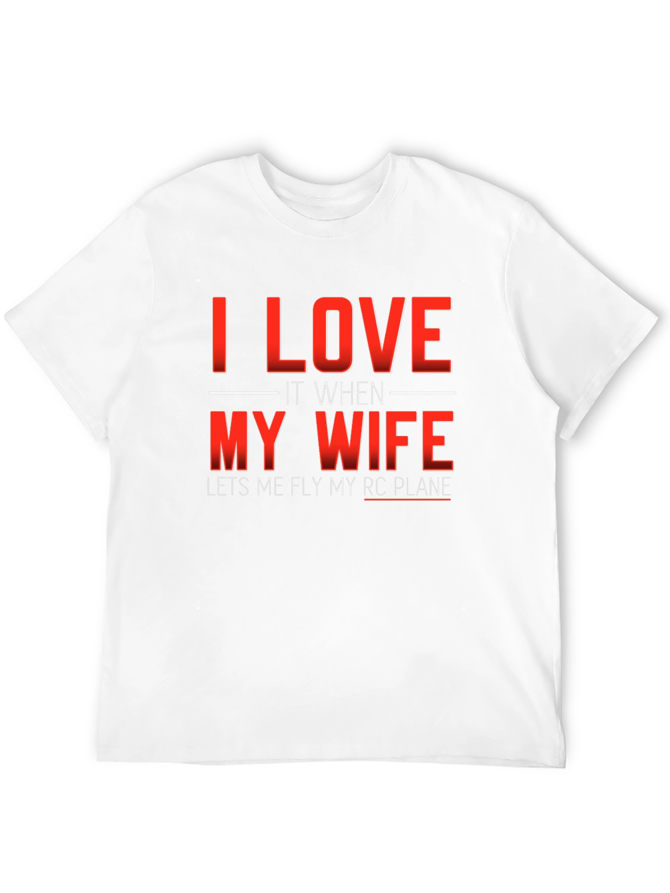 I LOVE My Wife RC Plane Mens T-Shirt