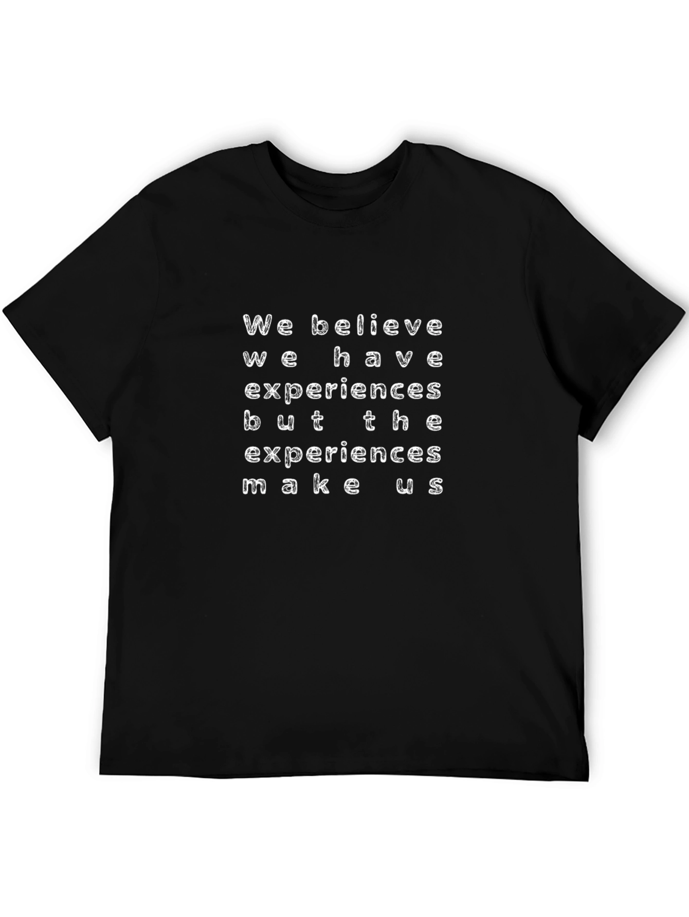 Inspirational T-Shirt: Experiences Make Us - Black