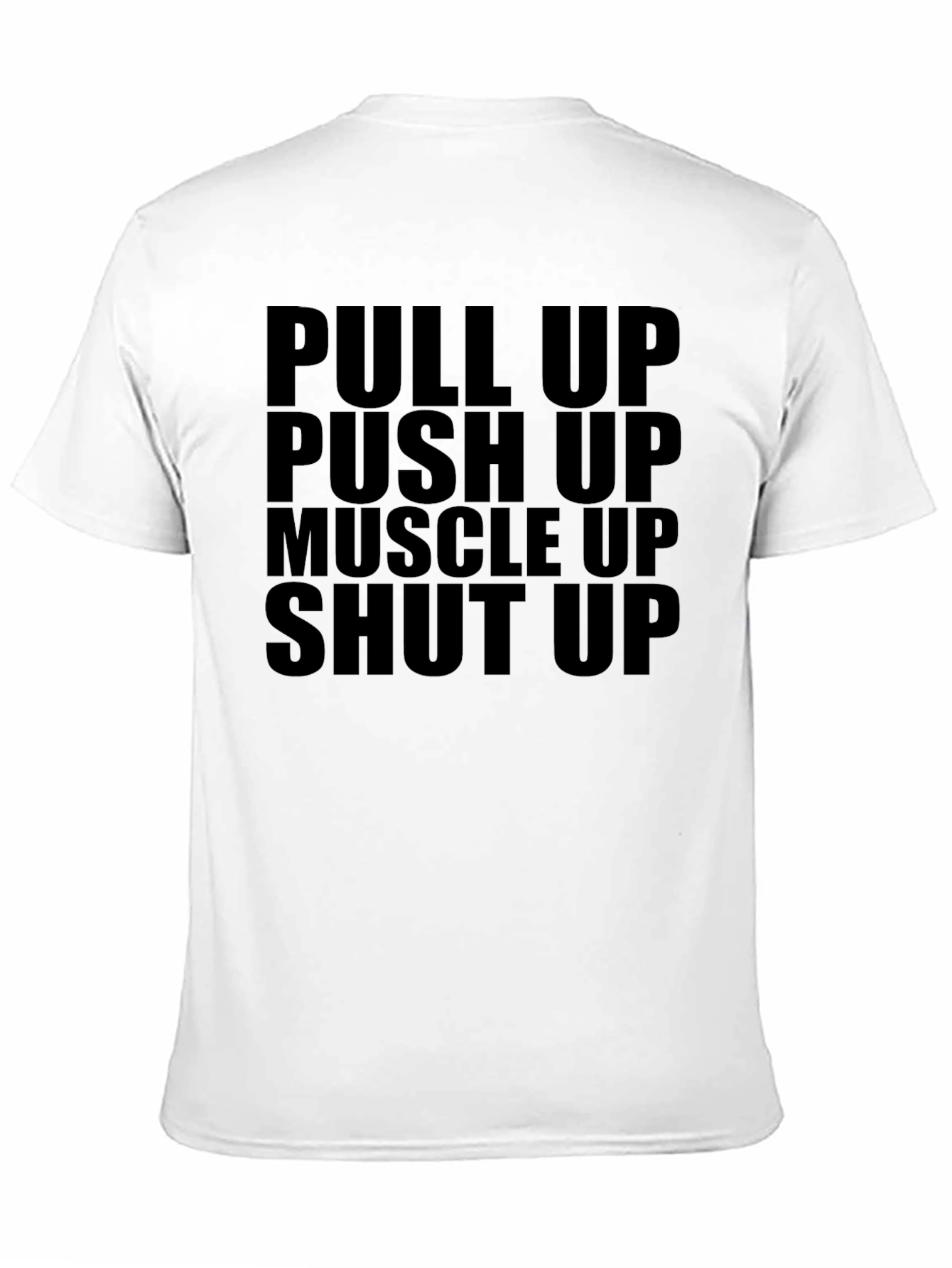 Gym Motivation T-Shirt: Pull Up Push Up Muscle Up