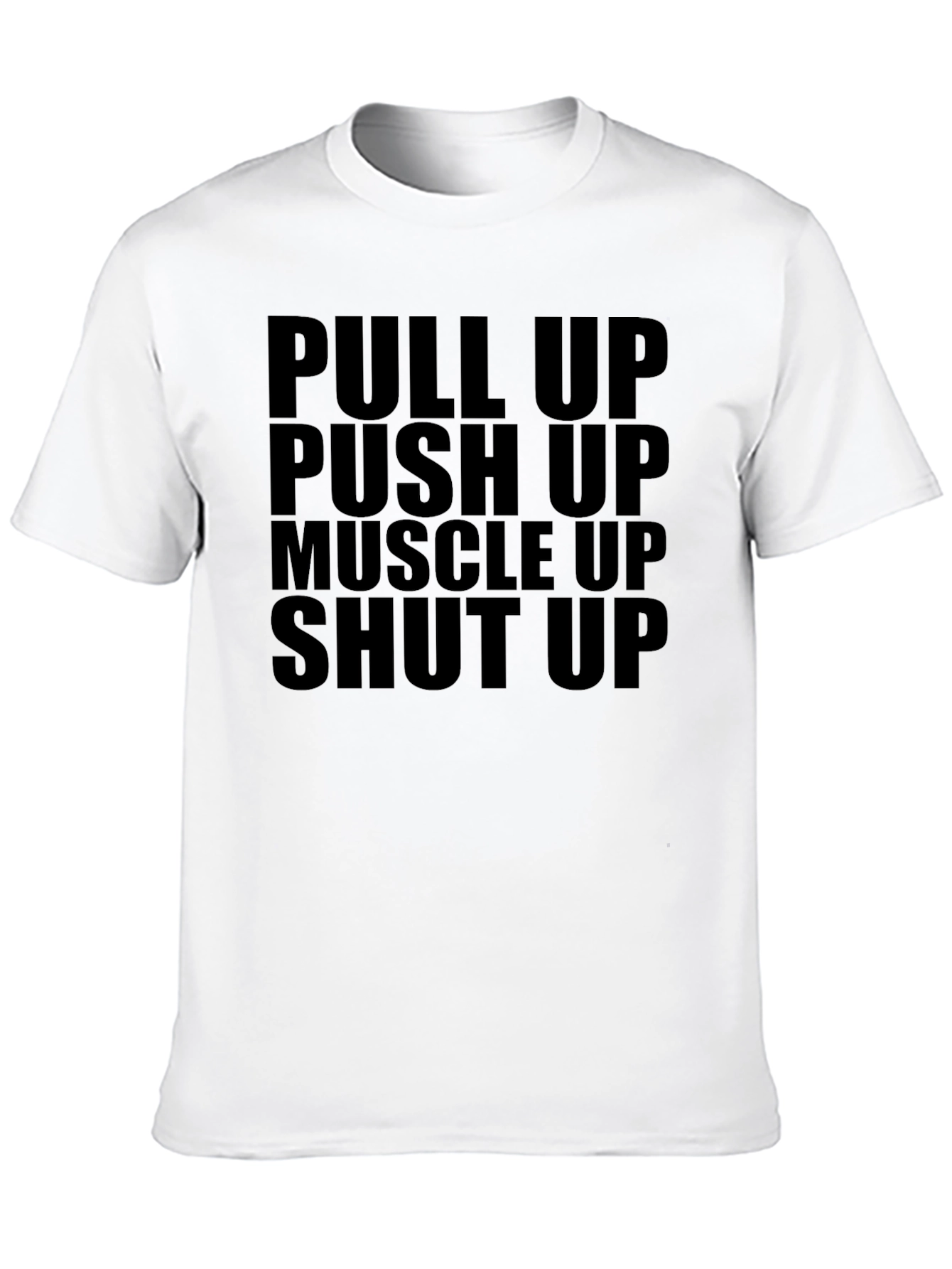 Gym Motivation T-Shirt: Pull Up Push Up Muscle Up
