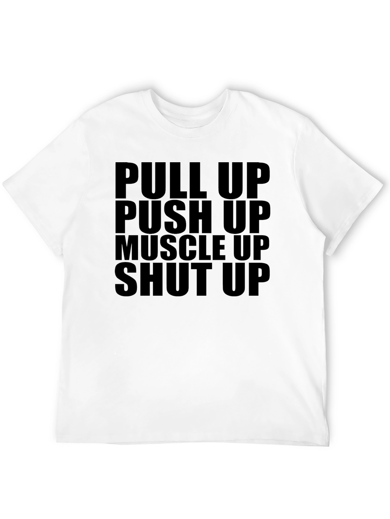 Gym Motivation T-Shirt: Pull Up Push Up Muscle Up