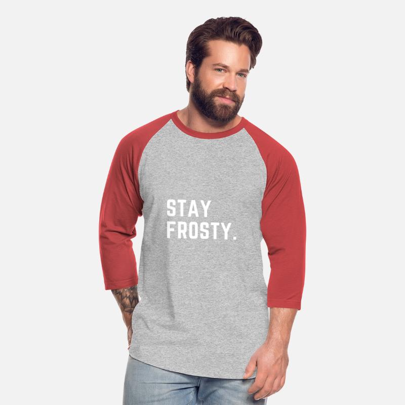 Stay Frosty. - a cool and funny gift!