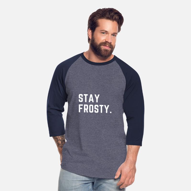 Stay Frosty. - a cool and funny gift!