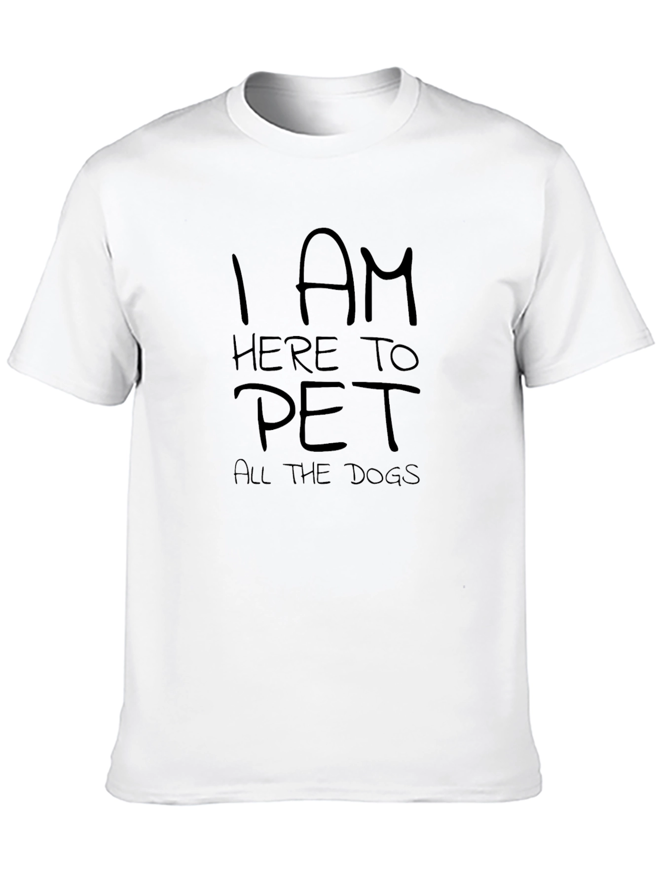 I am Here To Pet All the Dogs T-Shirt
