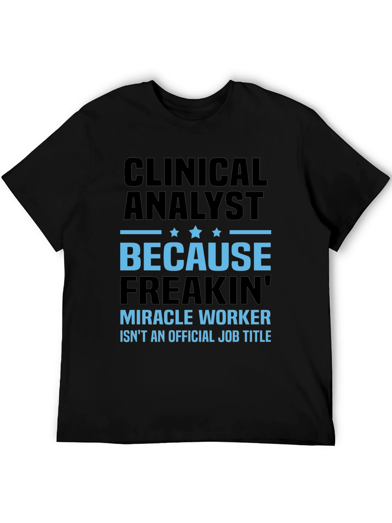 Clinical Analyst Miracle Worker Funny T-Shirt