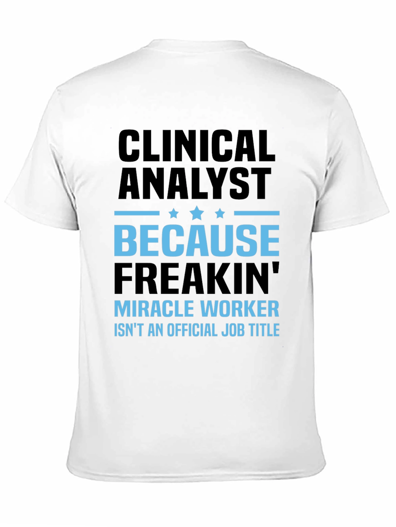 Clinical Analyst Miracle Worker Funny T-Shirt