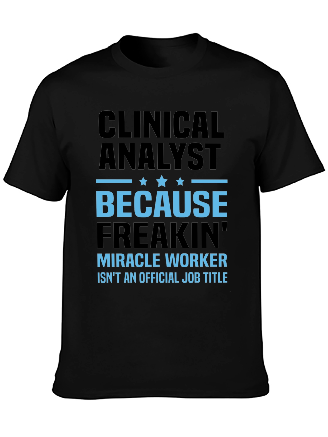 Clinical Analyst Miracle Worker Funny T-Shirt