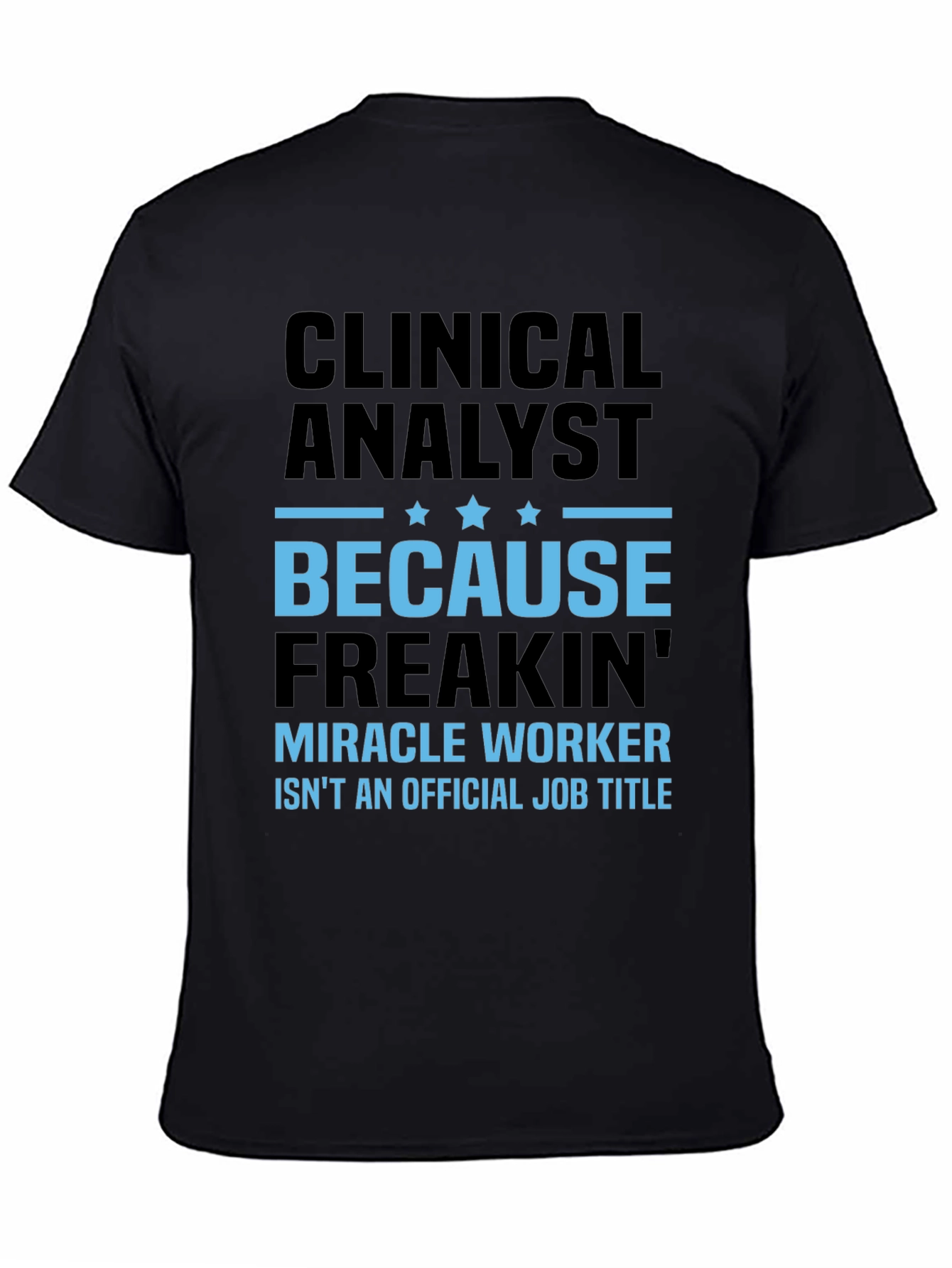 Clinical Analyst Miracle Worker Funny T-Shirt