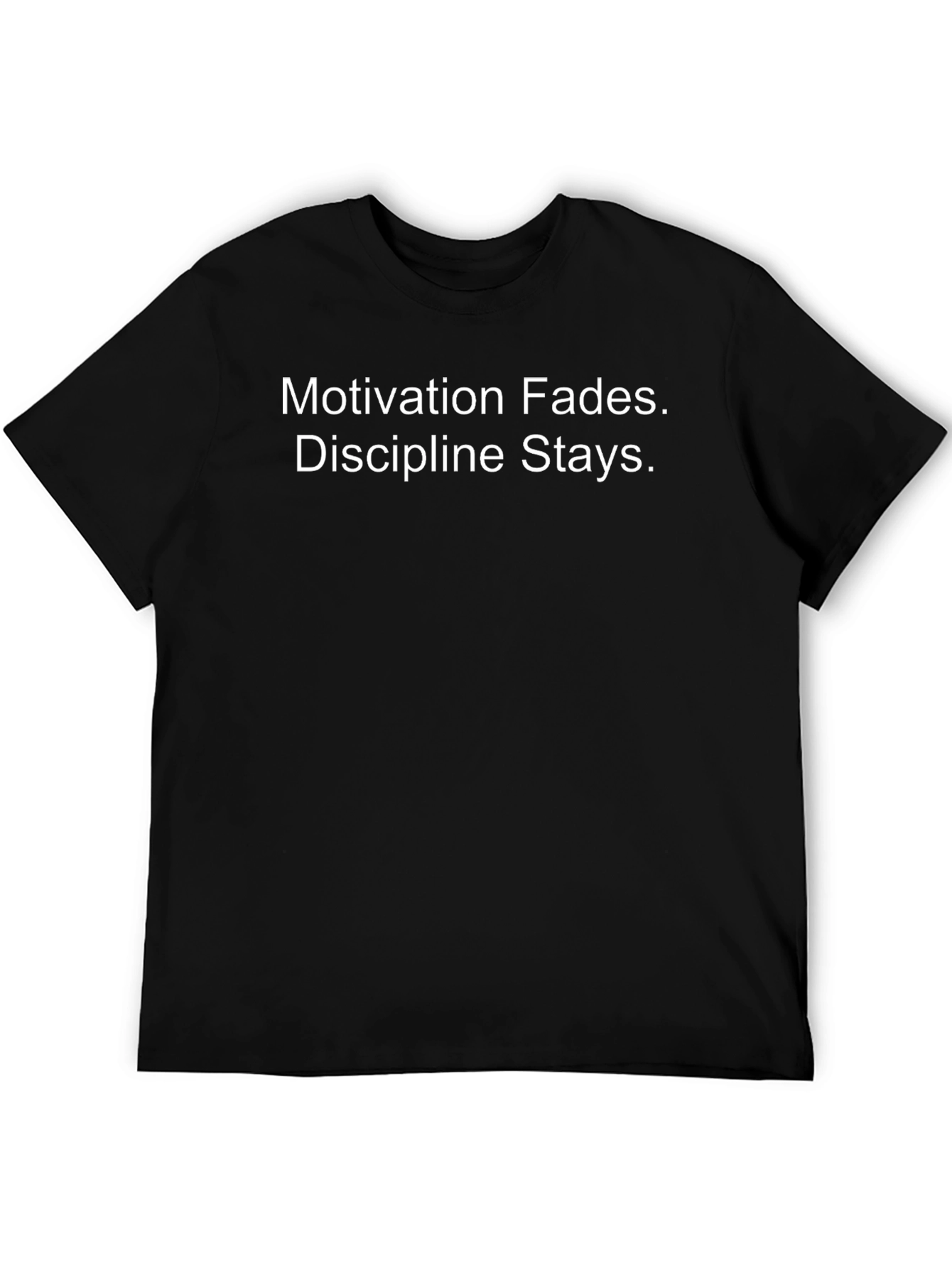 Motivation Fades Discipline Stays - Graphic Tee