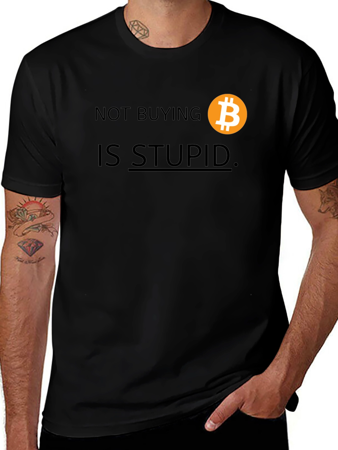 Bitcoin T-Shirt: Not Buying Is Stupid