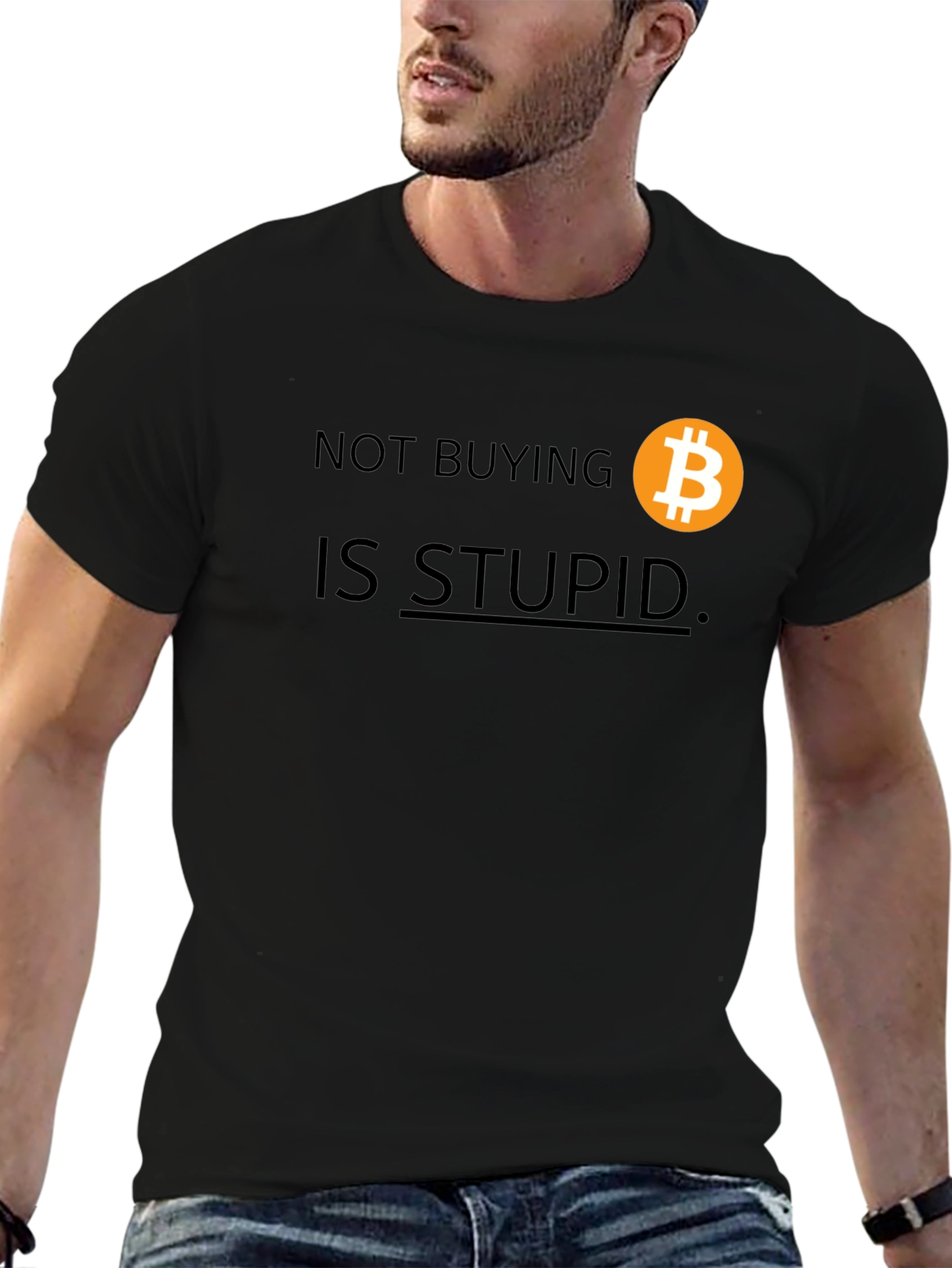 Bitcoin T-Shirt: Not Buying Is Stupid