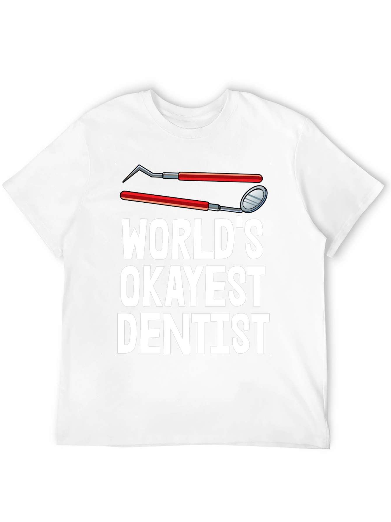 Worlds Okayest Dentist T-Shirt Funny Dental Tee