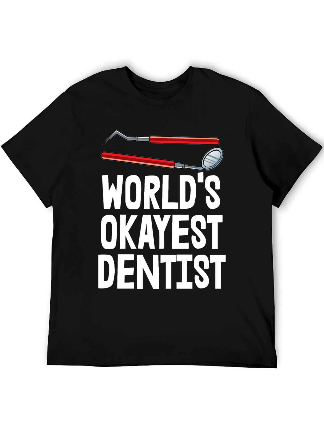 Worlds Okayest Dentist T-Shirt Funny Dental Tee