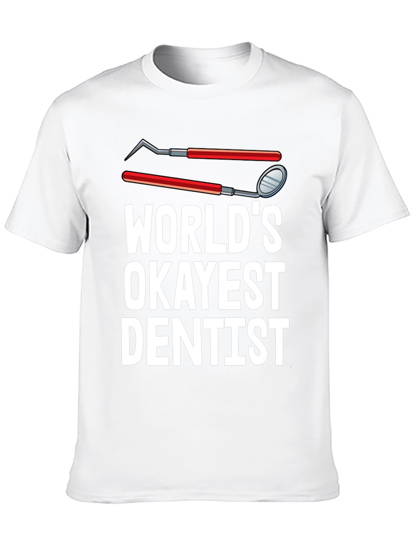 Worlds Okayest Dentist T-Shirt Funny Dental Tee