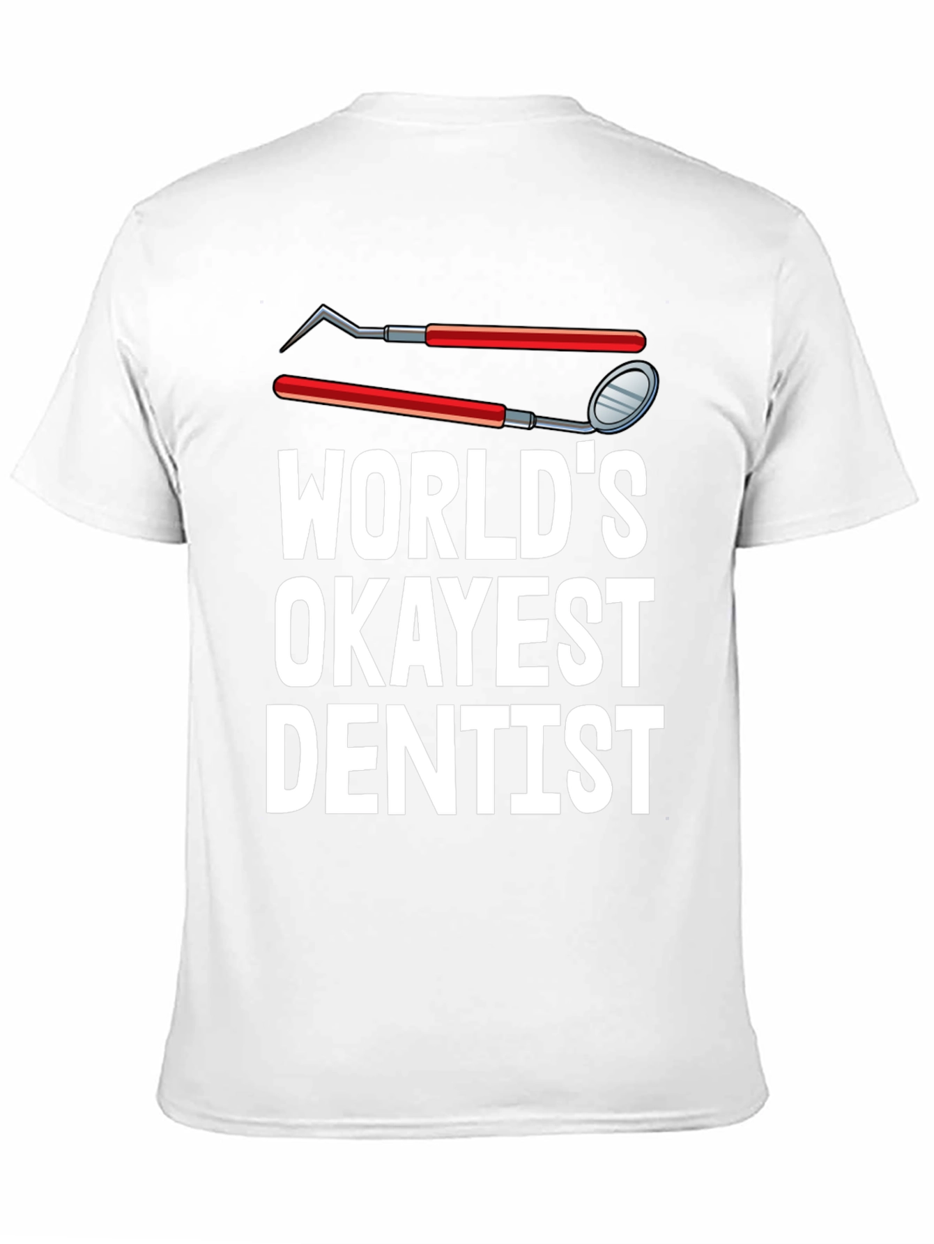Worlds Okayest Dentist T-Shirt Funny Dental Tee