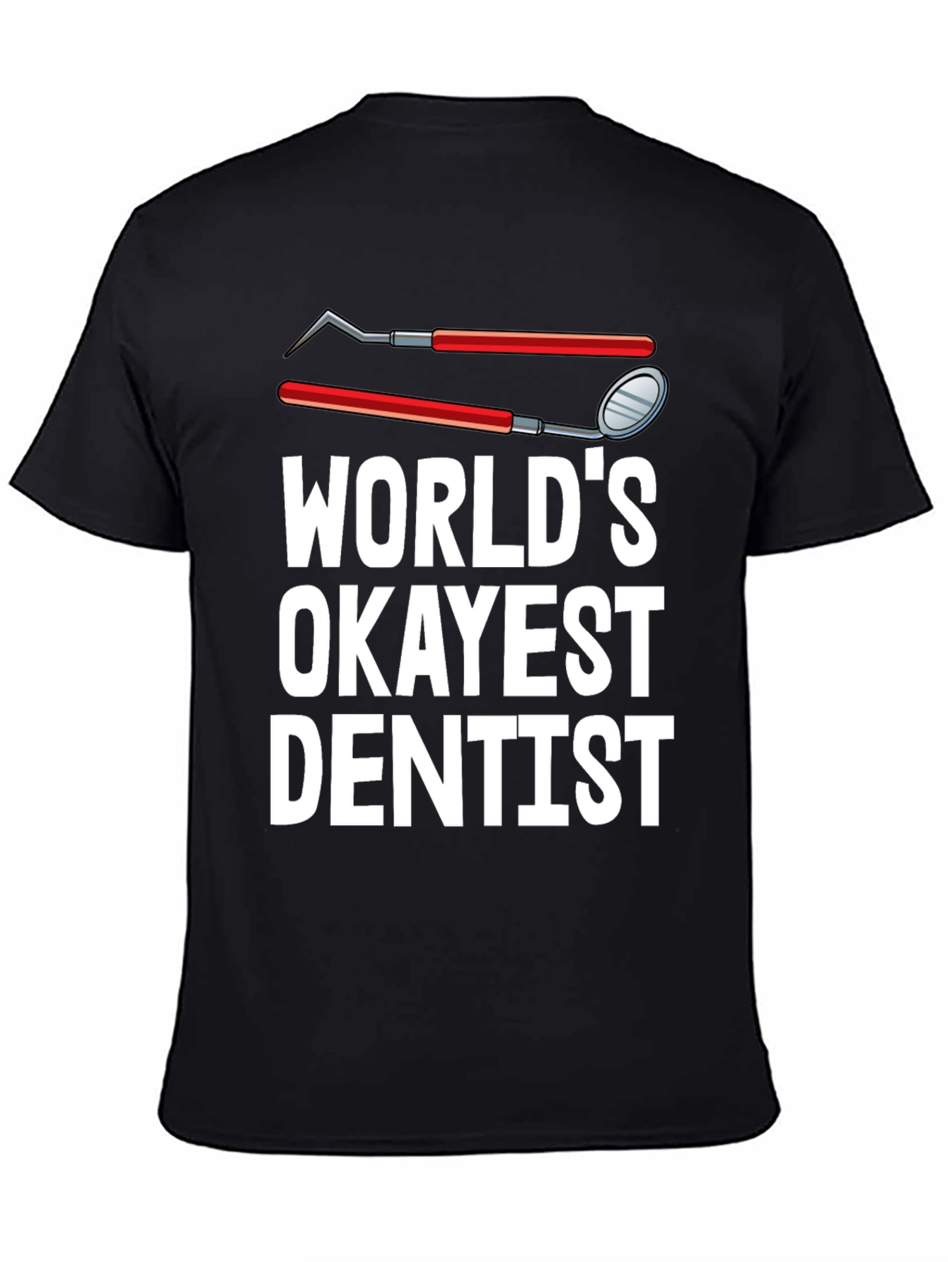Worlds Okayest Dentist T-Shirt Funny Dental Tee