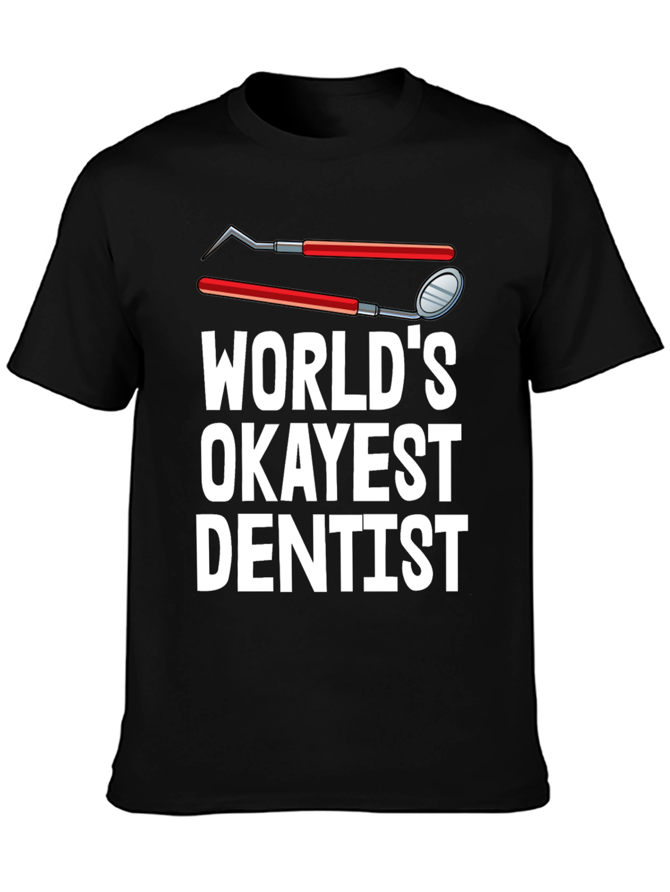 Worlds Okayest Dentist T-Shirt Funny Dental Tee