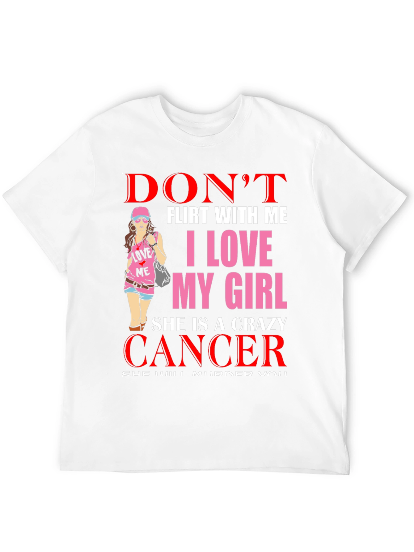 Dont Flirt Crazy Cancer Girl T-Shirt