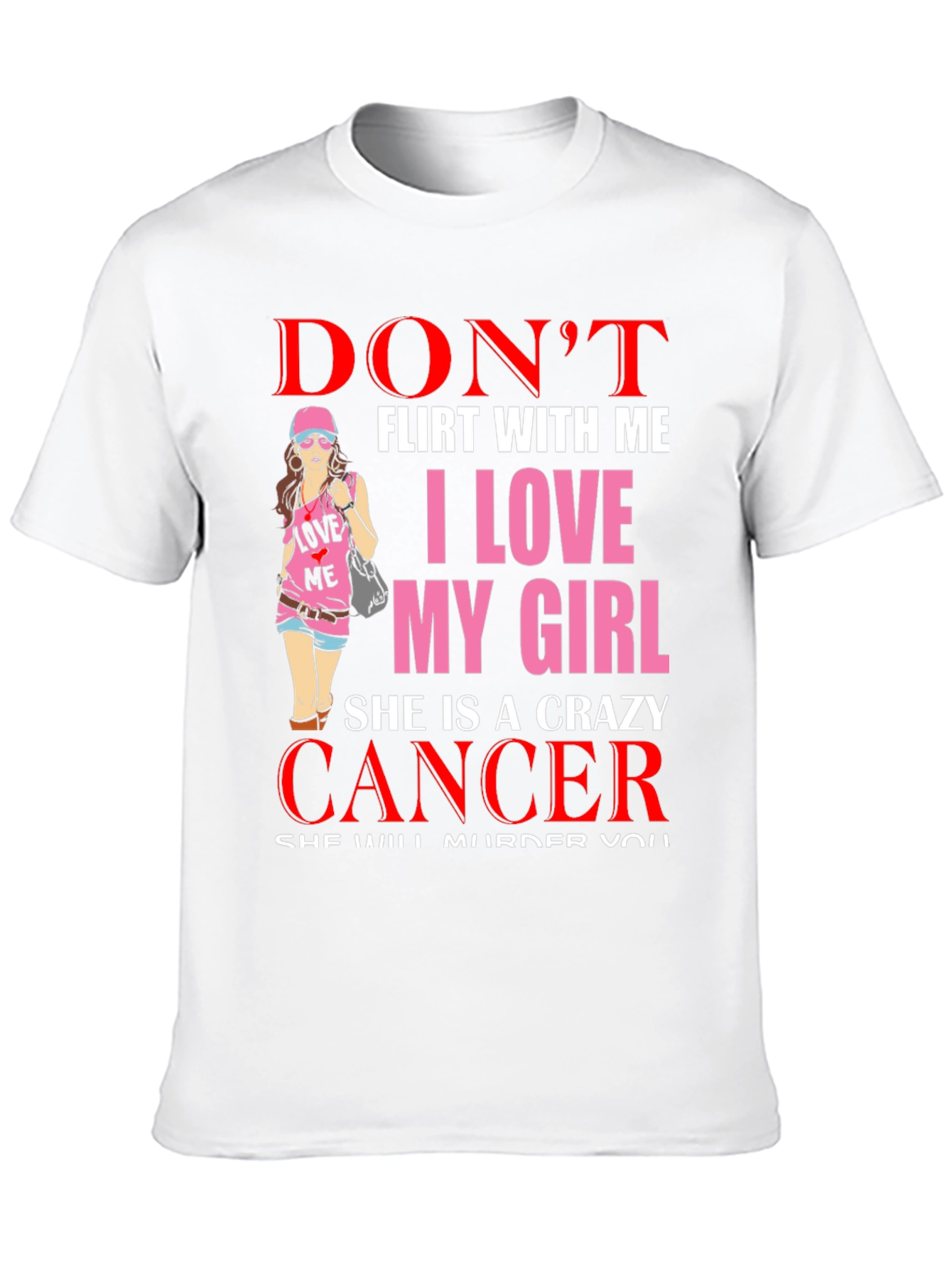 Dont Flirt Crazy Cancer Girl T-Shirt