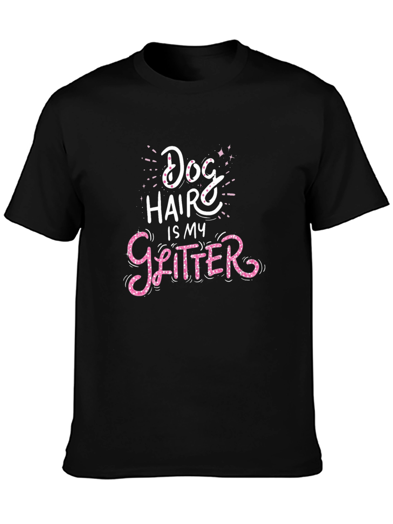 Dog Hair is My Glitter Graphic T-Shirt