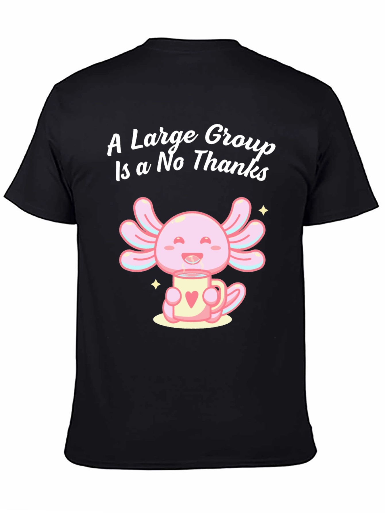 A Large Group is a No Thanks Axolotl T-Shirt