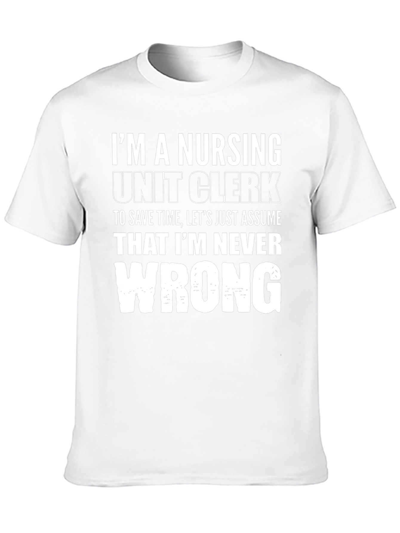 Nursing Unit Clerk T-Shirt - Never Wrong