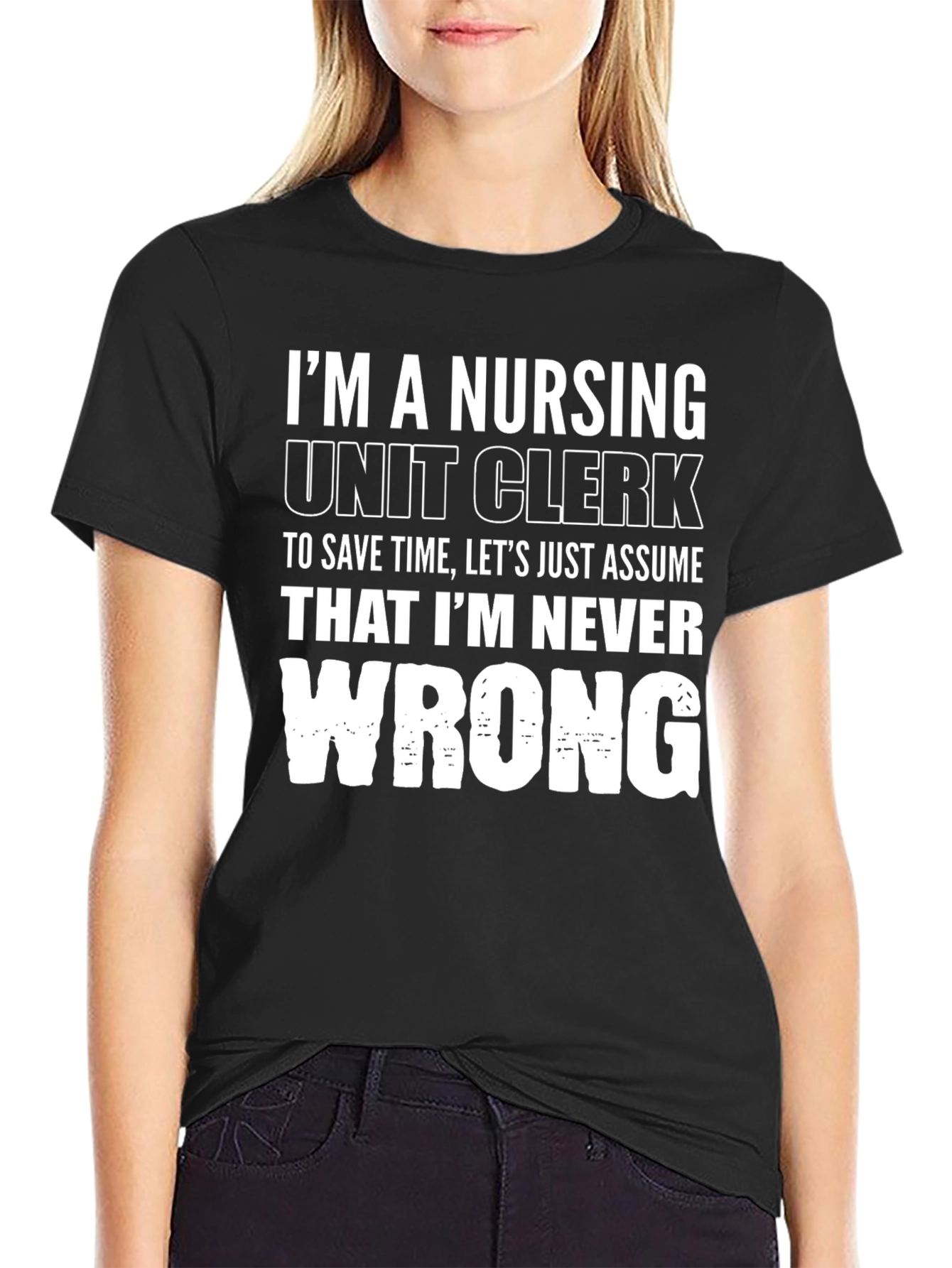 Nursing Unit Clerk T-Shirt - Never Wrong
