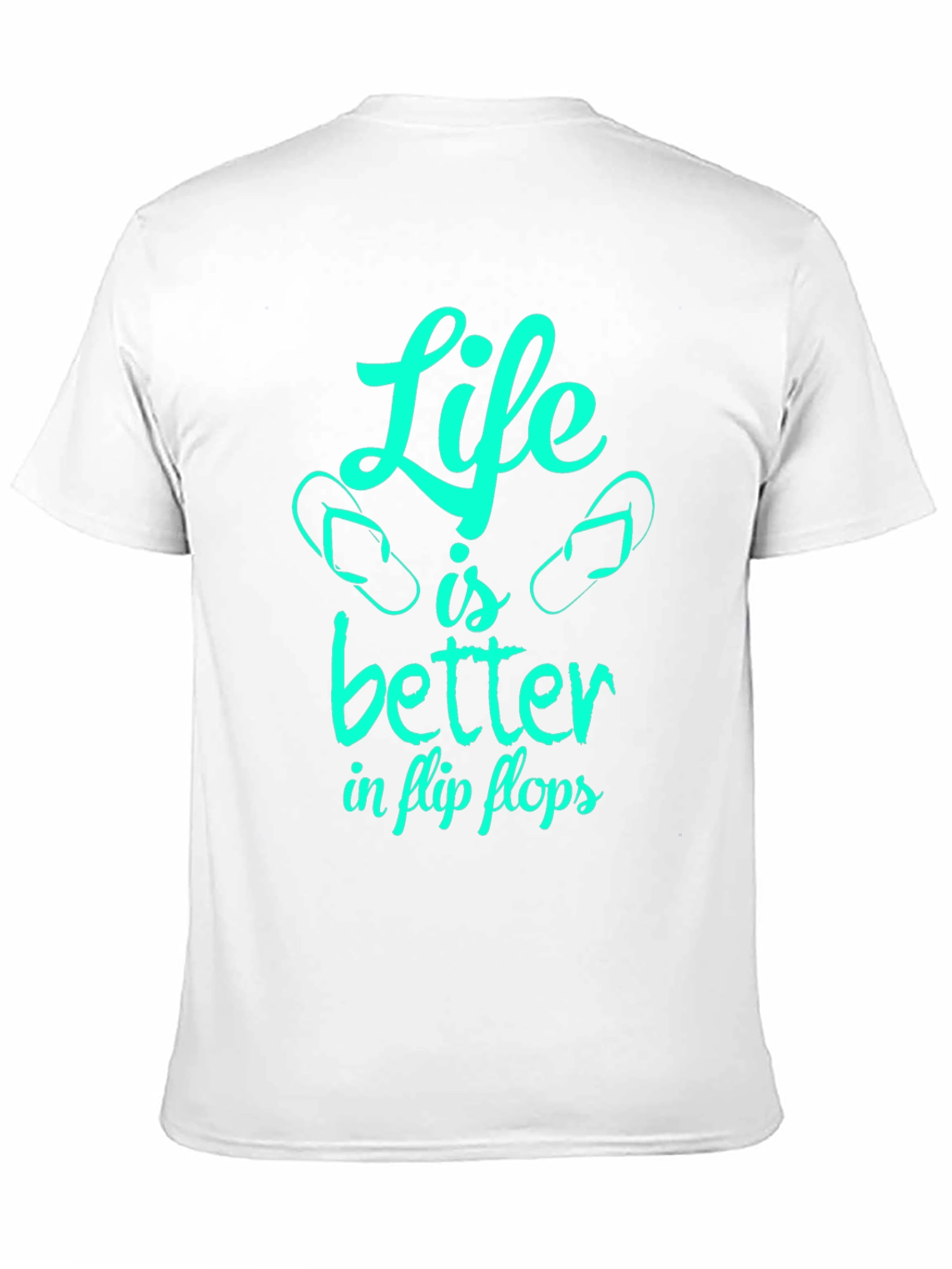 Life is Better in Flip Flops - Graphic T-Shirt