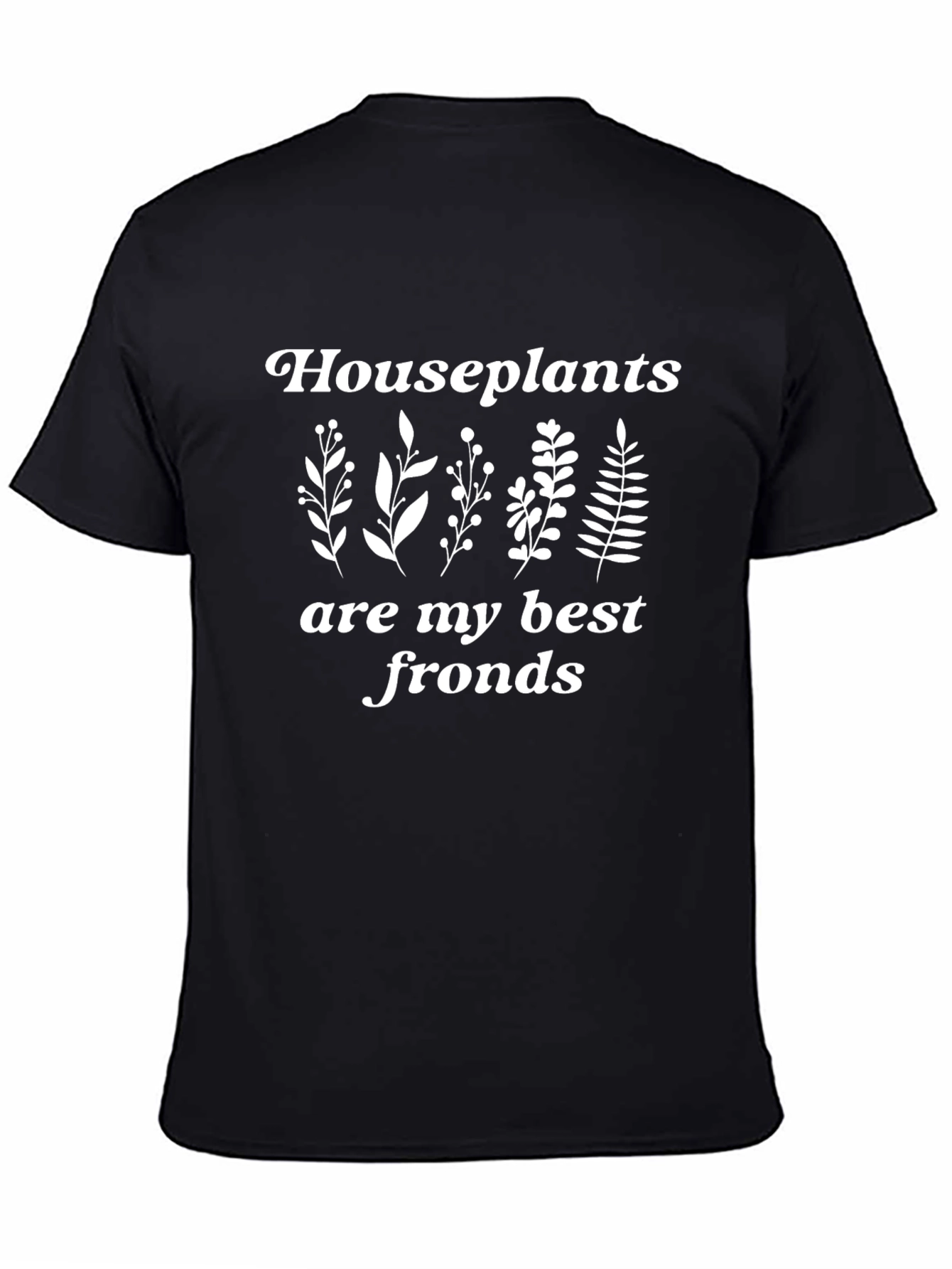 Houseplants are my best fronds T-shirt