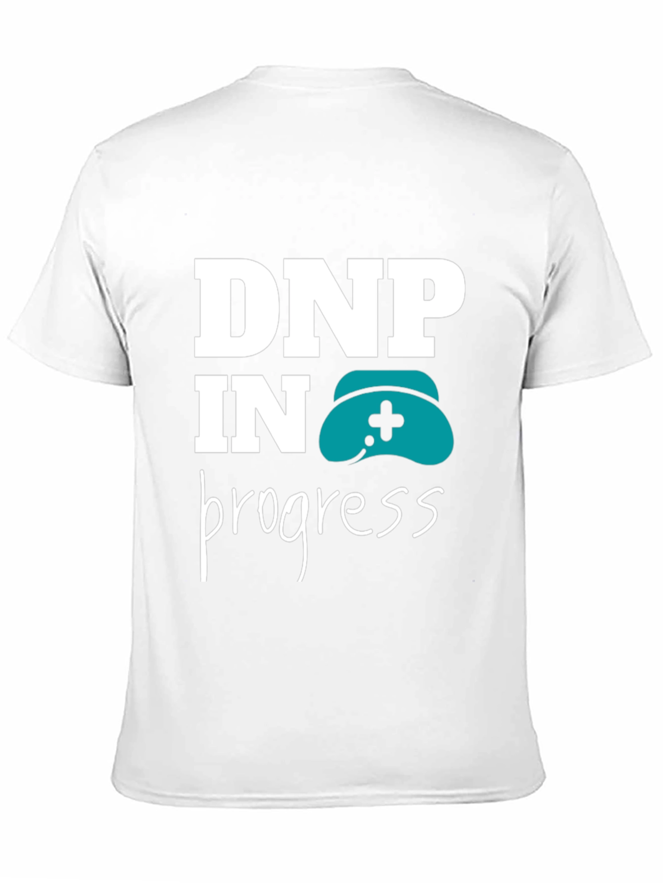 DNP in Progress T-Shirt - Nursing Degree