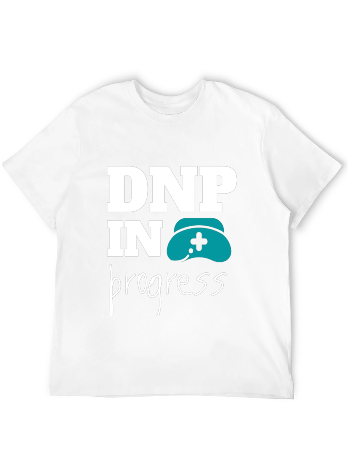 DNP in Progress T-Shirt - Nursing Degree