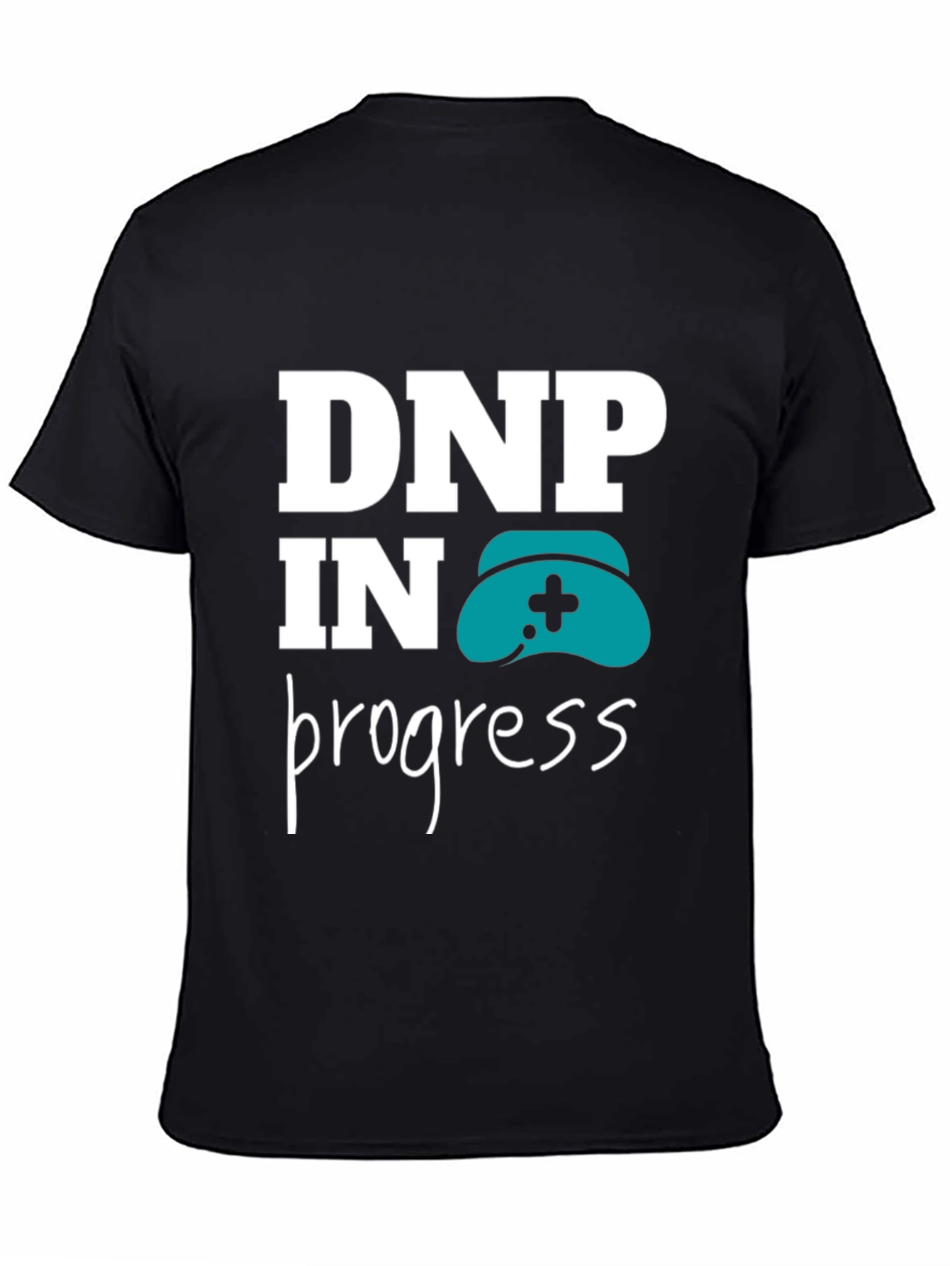 DNP in Progress T-Shirt - Nursing Degree