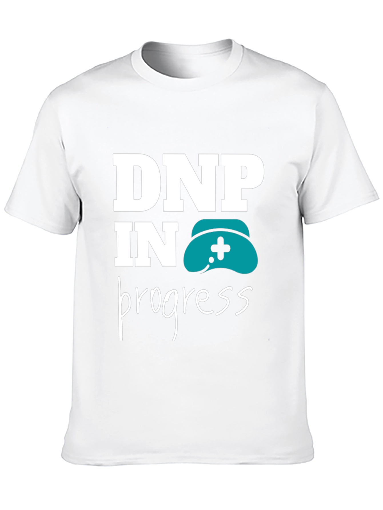 DNP in Progress T-Shirt - Nursing Degree