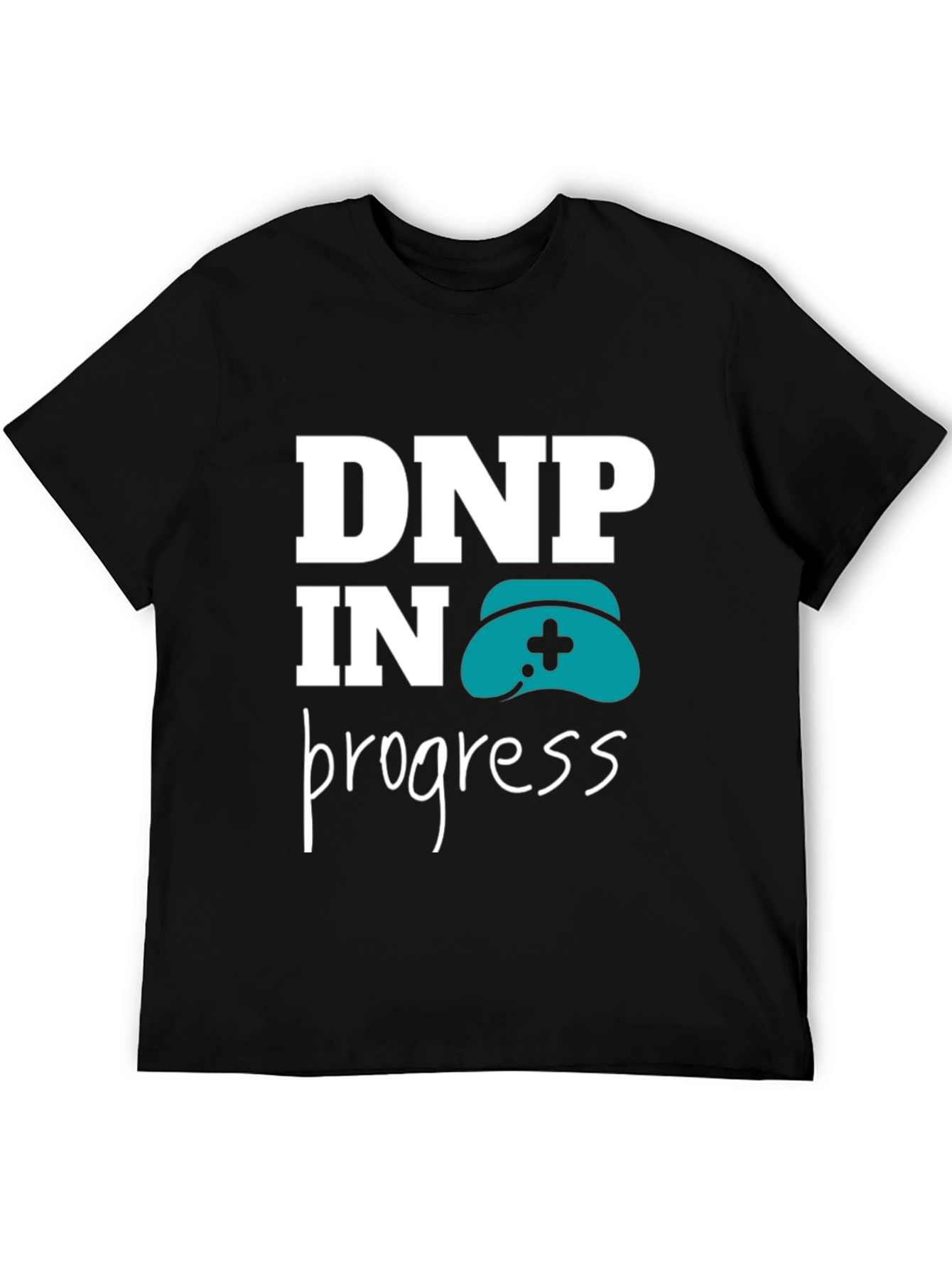 DNP in Progress T-Shirt - Nursing Degree